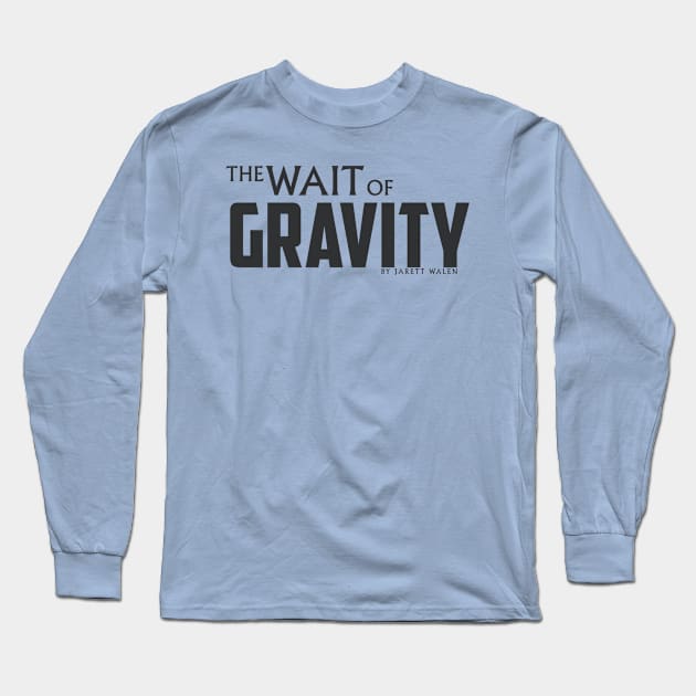 The Wait of Gravity by Jarett Walen - Dark Logo Long Sleeve T-Shirt by theJarett